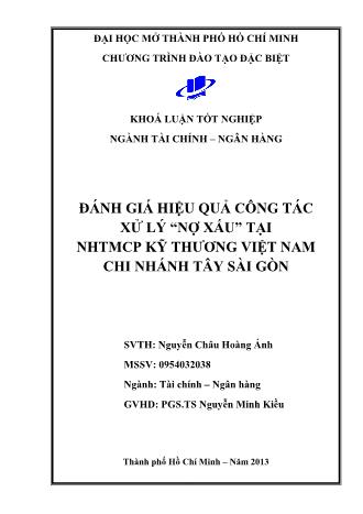 Khóa luận Đánh giá hiệu quả công tác xử lý “nợ xấu” tại NHTMCP kỹ thương Việt Nam chi nhánh Tây Sài Gòn