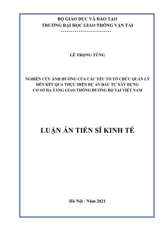 Luận án Nghiên cứu ảnh hưởng của các yếu tố tổ chức quản lý đến kết quả thực hiện dự án đầu tư xây dựng cơ sở hạ tầng giao thông đường bộ tại Việt Nam