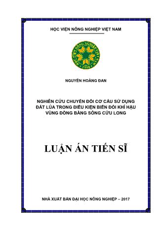 Luận án Nghiên cứu chuyển đổi cơ cấu sử dụng đất lúa trong điều kiện biến đổi khí hậu vùng đồng bằng sông Cửu Long