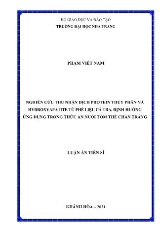 Luận án Nghiên cứu thu nhận dịch Protein thủy phân và Hydroxyapatite từ phế liệu cá Tra, định hướng ứng dụng trong thức ăn nuôi Tôm thẻ chân trắng