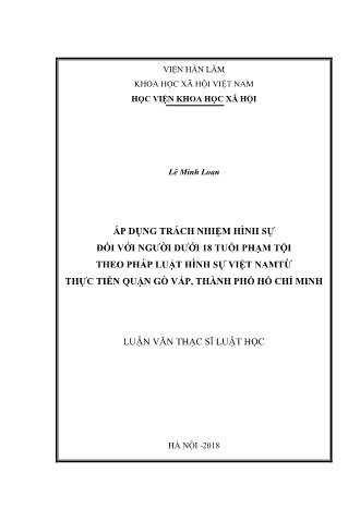 Luận văn Áp dụng trách nhiệm hình sự đối với người dưới 18 tuổi phạm tội theo pháp luật hình sự Việt Nam từ thực tiễn quận Gò Vấp, Thành phố Hồ Chí Minh