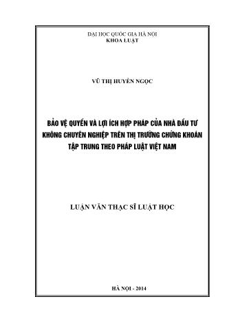 Luận văn Bảo vệ quyền và lợi ích hợp pháp của nhà đầu tư không chuyên nghiệp trên thị trường chứng khoán tập trung theo pháp luật Việt Nam