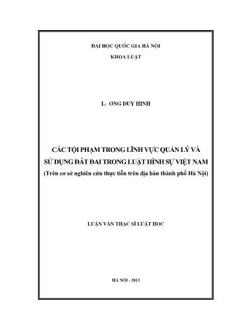 Luận văn Các tội phạm trong lĩnh vực quản lý và sử dụng đất đai trong luật hình sự Việt Nam (Trên cơ sở nghiên cứu thực tiễn trên địa bàn Thành phố Hà Nội)