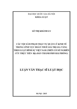 Luận văn Các tội xâm phạm trật tự quản lý kinh tế trong lĩnh vực hoàn thuế giá trị gia tăng theo luật hình sự Việt Nam (trên cơ sở nghiên cứu thực tiễn địa bàn Thành phố Hải Phòng)