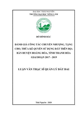 Luận văn Đánh giá công tác chuyển nhượng, tặng cho, thừa kế quyền sử dụng đất trên địa bàn huyện Hoằng Hóa, tỉnh Thanh Hóa giai đoạn 2017 - 2019