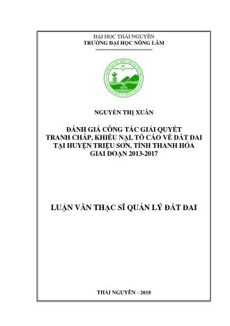 Luận văn Đánh giá công tác giải quyết tranh chấp, khiếu nại, tố cáo về đất đai tại huyện Triệu Sơn, tỉnh Thanh Hóa giai đoạn 2013-2017