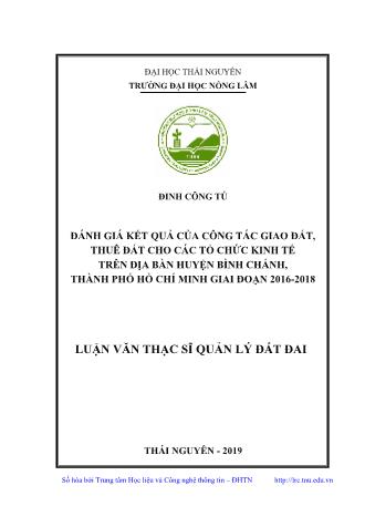 Luận văn Đánh giá kết quả của công tác giao đất, thuê đất cho các tổ chức kinh tế trên địa bàn huyện Bình Chánh, Thành phố Hồ Chí Minh giai đoạn 2016-2018