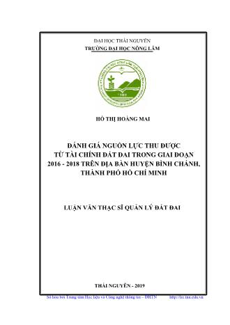 Luận văn Đánh giá nguồn lực thu được từ tài chính đất đai trong giai đoạn 2016 - 2018 trên địa bàn huyện Bình Chánh, Thành phố Hồ Chí Minh