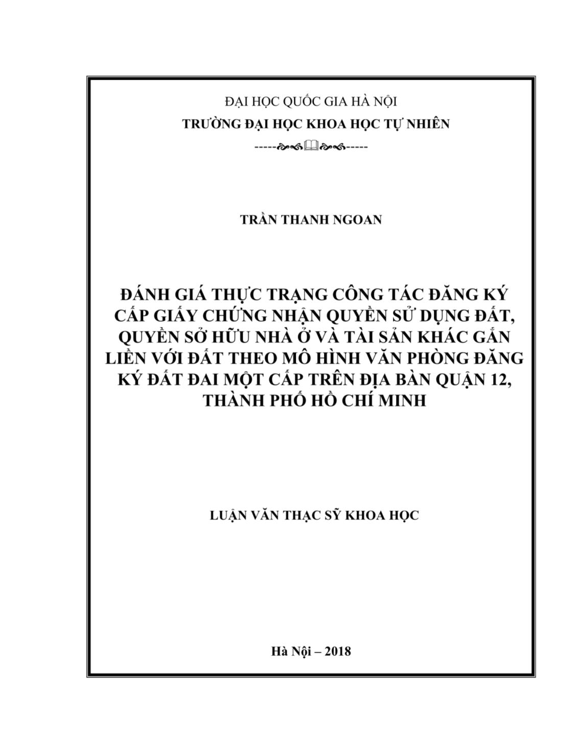 Luận văn Đánh giá thực trạng công tác đăng ký cấp giấy chứng nhận quyền sử dụng đất, quyền sở hữu nhà ở và tài sản khác gắn liền với đất theo mô hình văn phòng đăng ký đất đai một cấp trên địa bàn Quận 12, Thành phố Hồ Chí Minh