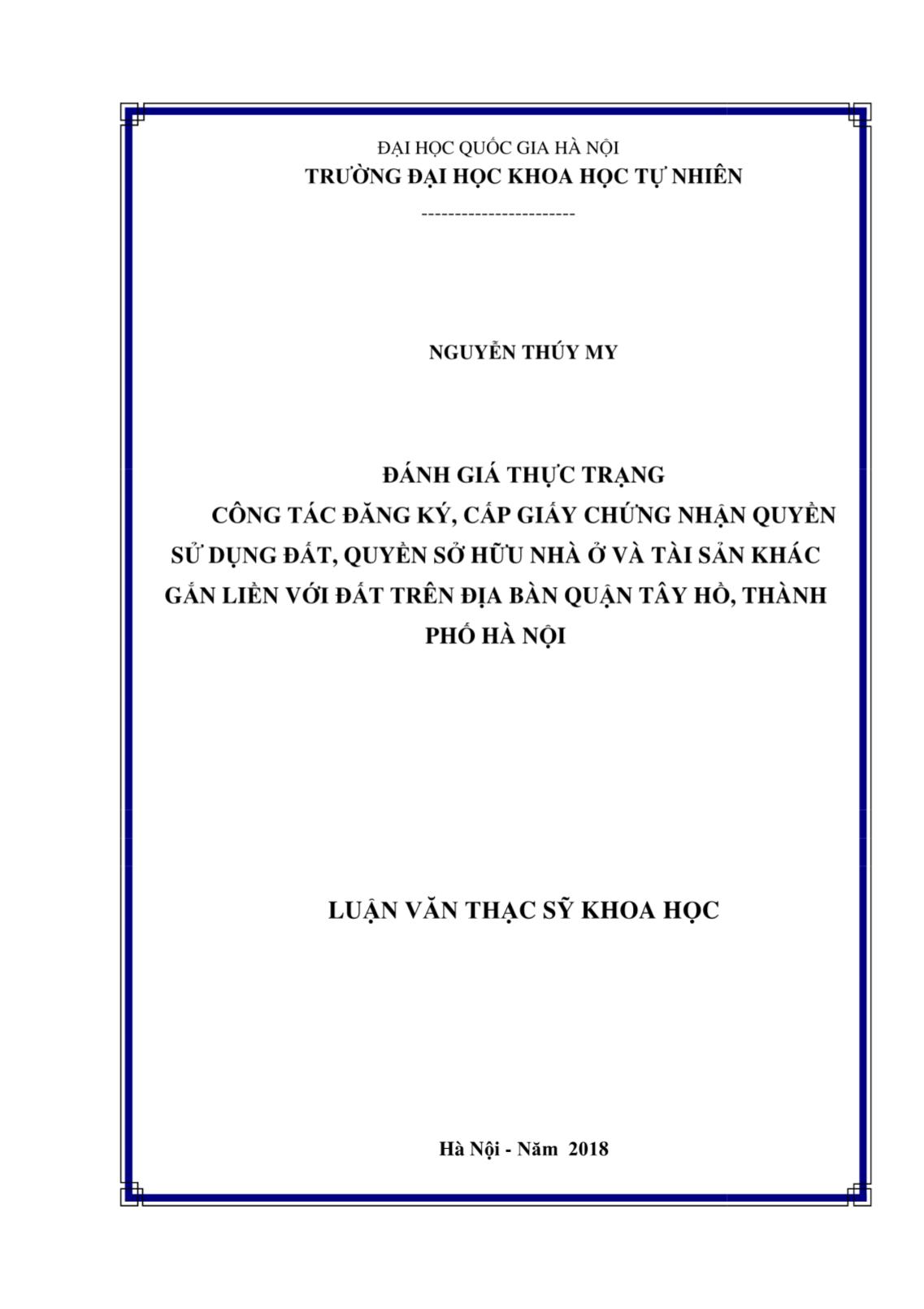 Luận văn Đánh giá thực trạng công tác đăng ký, cấp giấy chứng nhận quyền sử dụng đất, quyền sở hữu nhà ở và tài sản khác gắn liền với đất trên địa bàn Quận Tây Hồ, Thành phố Hà Nội