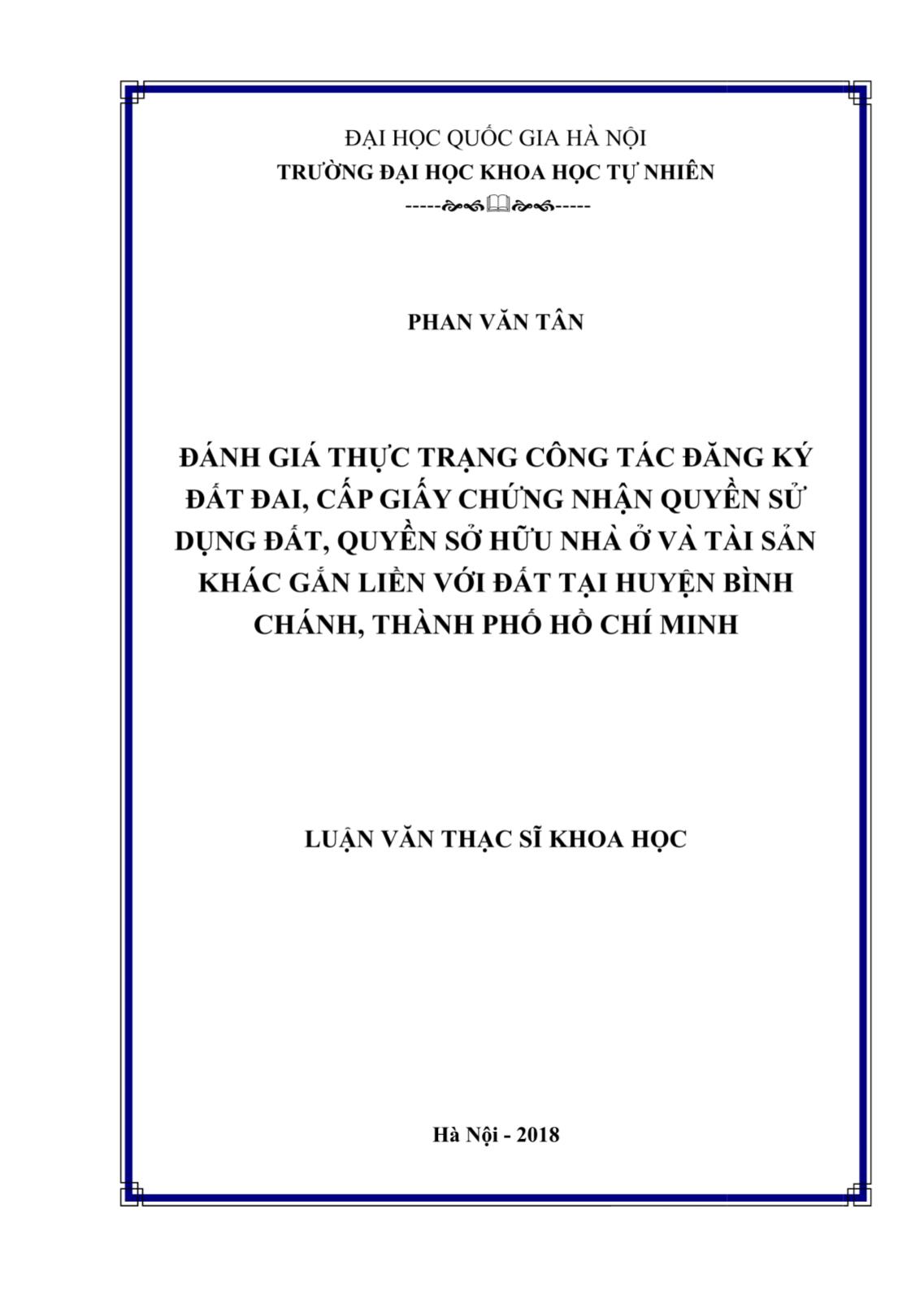 Luận văn Đánh giá thực trạng công tác đăng ký đất đai, cấp giấy chứng nhận quyền sử dụng đất, quyền sở hữu nhà ở và tài sản khác gắn liền với đất tại huyện Bình Chánh, Thành phố Hồ Chí Minh