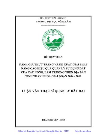 Luận văn Đánh giá thực trạng và đề xuất giải pháp nâng cao hiệu quả quản lý sử dụng đất của các nông, lâm trường trên địa bàn tỉnh Thanh Hóa giai đoạn 2004 - 2018