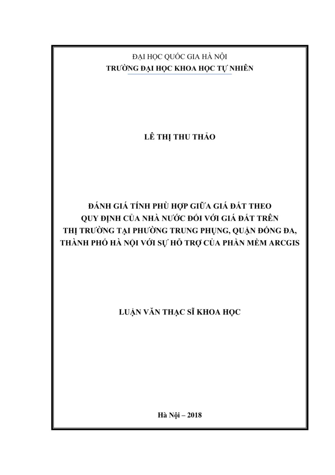 Luận văn Đánh giá tính phù hợp giữa giá đất theo quy định của nhà nước đối với giá đất trên thị trường tại phường Trung Phụng, Quận Đống Đa, Thành phố Hà Nội với sự hỗ trợ của phần mềm ARCGIS