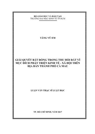 Luận văn Giải quyết bất đồng trong thu hồi đất vì mục đích phát triển Kinh tế - Xã hội trên địa bàn Thành phố Cà Mau