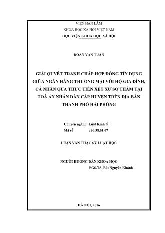 Luận văn Giải quyết tranh chấp hợp đồng tín dụng giữa ngân hàng thương mại với hộ gia đình, cá nhân qua thực tiễn xét xử sơ thẩm tại toà án nhân dân cấp huyện trên địa bàn Thành phố Hải Phòng