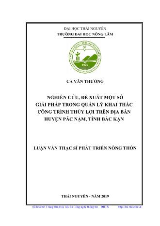 Luận văn Nghiên cứu, đề xuất một số giải pháp trong quản lý khai thác công trình thủy lợi trên địa bàn huyện Pác Nặm, tỉnh Bắc Kạn