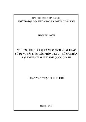 Luận văn Nghiên cứu giá trị và mục đích khai thác sử dụng tài liệu các phông lưu trữ cá nhân tại trung tâm lưu trữ quốc gia III