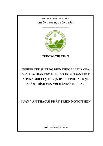 Luận văn Nghiên cứu sử dụng kiến thức bản địa của đồng bào dân tộc thiểu số trong sản xuất nông nghiệp tại huyện Ba Bể tỉnh Bắc Kạn nhằm thích ứng với biến đổi khí hậu