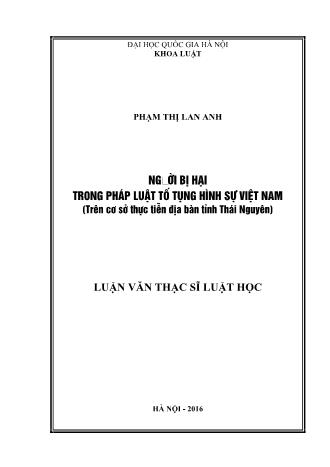 Luận văn Người bị hại trong pháp luật tố tụng hình sự Việt Nam (Trên cơ sở thực tiễn địa bàn tỉnh Thái Nguyên)