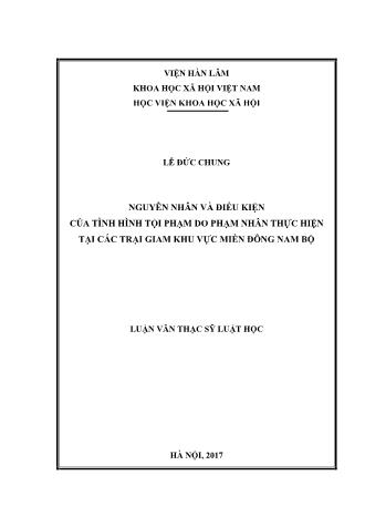 Luận văn Nguyên nhân và điều kiện của tình hình tội phạm do phạm nhân thực hiện tại các trại giam khu vực miền đông Nam Bộ