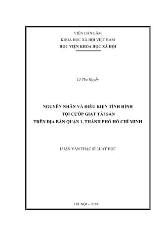 Luận văn Nguyên nhân và điều kiện tình hình tội cướp giật tài sản trên địa bàn Quận 1, Thành phố Hồ Chí Minh