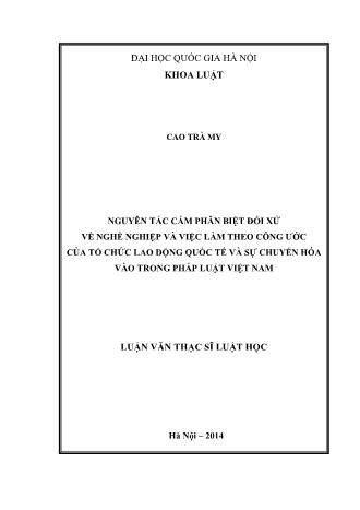 Luận văn Nguyên tắc cấm phân biệt đối xử về nghề nghiệp và việc làm theo công ước của tổ chức lao động quốc tế và sự chuyển hóa vào trong pháp luật Việt Nam