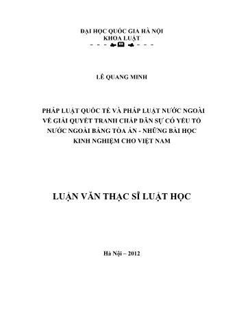 Luận văn Pháp luật quốc tế và pháp luật nước ngoài về giải quyết tranh chấp dân sự có yếu tố nước ngoài bằng tòa án - Những bài học kinh nghiệm cho Việt Nam