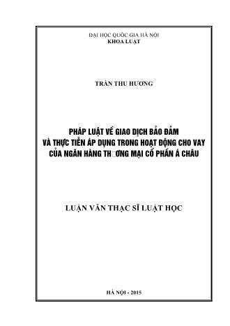 Luận văn Pháp luật về giao dịch bảo đảm và thực tiễn áp dụng trong hoạt động cho vay của Ngân hàng thương mại cổ phần Á Châu