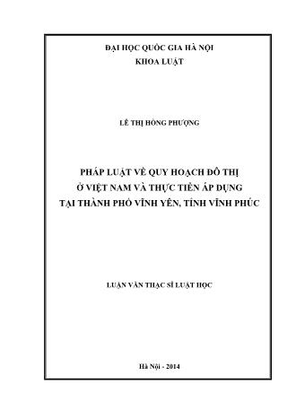 Luận văn Pháp luật về quy hoạch đô thị ở Việt Nam và thực tiễn áp dụng tại Thành phố Vĩnh Yên, tỉnh Vĩnh Phúc