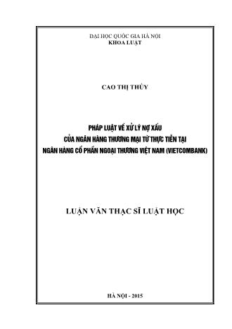 Luận văn Pháp luật về xử lý nợ xấu của ngân hàng thương mại từ thực tiễn Ngân hàng Thương mại cổ phần Ngoại thương Việt Nam (Vietcombank)