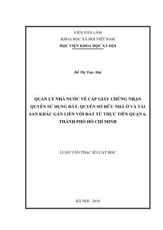 Luận văn Quản lý nhà nước về cấp giấy chứng nhận quyền sử dụng đất, quyền sở hữu nhà ở và tài sản khác gắn liền với đất từ thực tiễn Quận 6, Thành phố Hồ Chí Minh