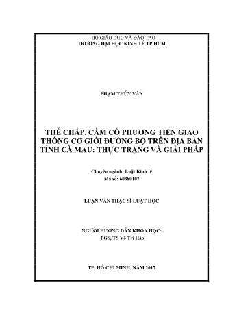 Luận văn Thế chấp, cầm cố phương tiện giao thông cơ giới đường bộ trên địa bàn tỉnh Cà Mau: Thực trạng và giải pháp