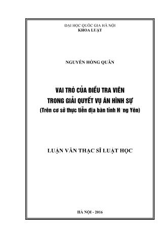 Luận văn Vai trò của Điều tra viên trong giải quyết vụ án hình sự (Trên cơ sở thực tiễn địa bàn tỉnh Hưng Yên)