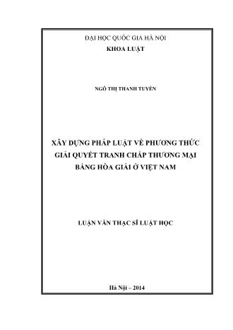 Luận văn Xây dựng pháp luật về phương thức giải quyết tranh chấp thương mại bằng hòa giải ở Việt Nam