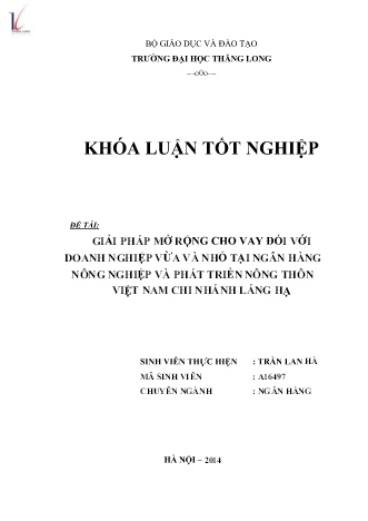 Khóa luận Giải pháp mở rộng cho vay đối với doanh nghiệp vừa và nhỏ tại Ngân hàng Nông nghiệp và Phát triển Nông Thôn chi nhánh Láng Hạ