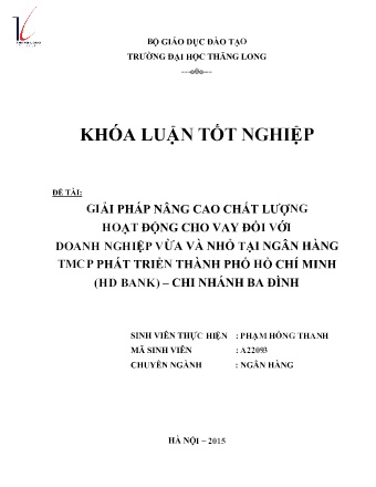 Khóa luận Giải pháp nâng cao chất lượng hoạt động cho vay đối với doanh nghiệp vừa và nhỏ tại Ngân hàng Thương mại Cổ phần Phát triển Thành phố Hồ Chí Minh - Chi nhánh Ba Đình
