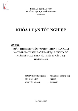Khóa luận Hoàn thiện kế toán tập hợp chi phí sản xuất và tính giá thành sản phẩm tại Công ty Cổ phần Kết cấu thép và Thiết bị nâng hạ Hoàng Anh