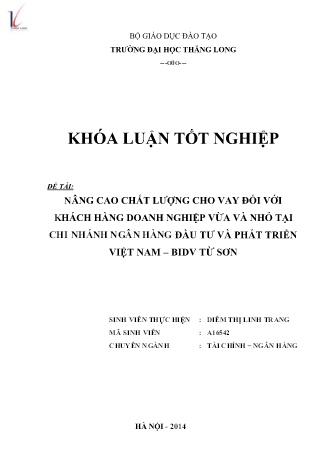 Khóa luận Nâng cao chất lượng cho vay đối với khách hàng doanh nghiệp vừa và nhỏ tại chi nhánh ngân hàng đầu tư và phát triển Việt Nam – BIDV Từ Sơn