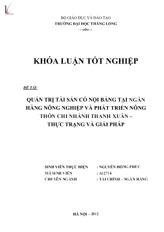 Khóa luận Quản trị tài sản có nội bảng tại Ngân hàng Nông nghiệp và Phát triển nông thôn chi nhánh Thanh Xuân – thực trạng và giải pháp